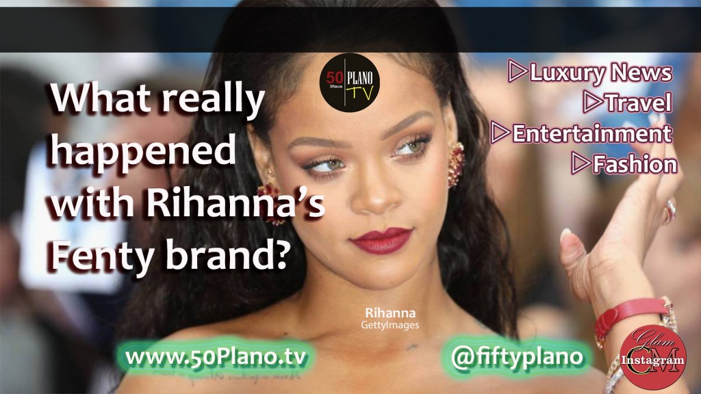 What really happened with Rihanna’s Fenty&nbsp;brand?
