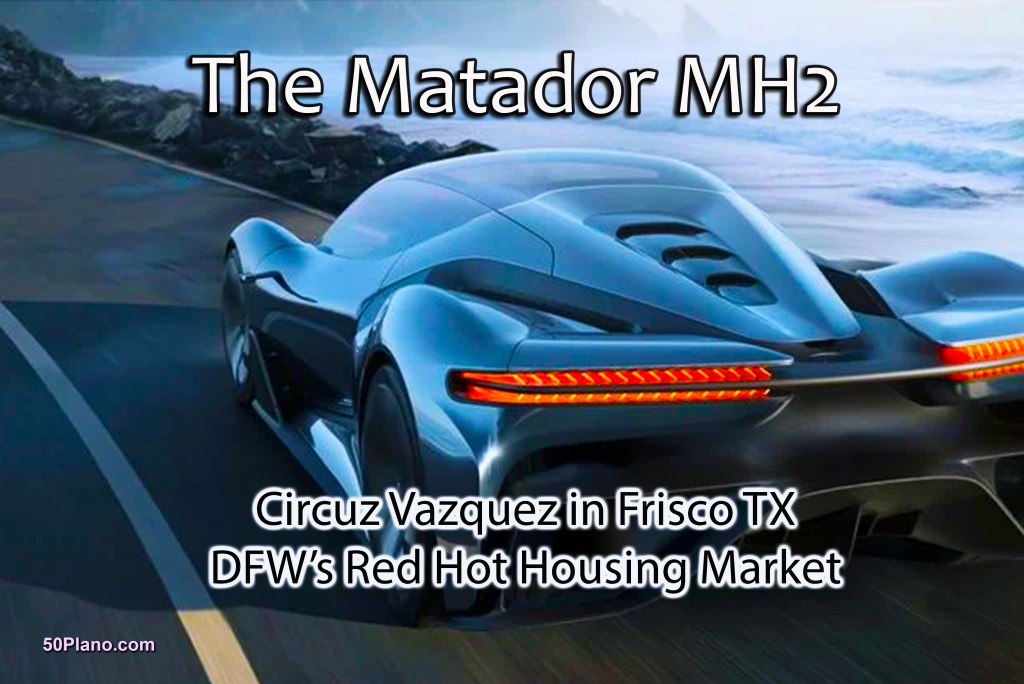 The Red Hot Matador MH2 Hydrogen Car | Circus Vazquez | The Sizzling DFW Housing Market –&nbsp;50PlanoTV